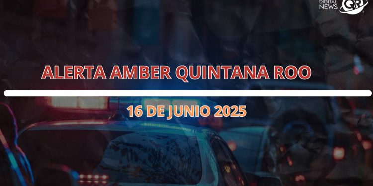Alerta Amber en Quintana Roo hoy 16 de junio 2025 Que se sabe hasta ahora