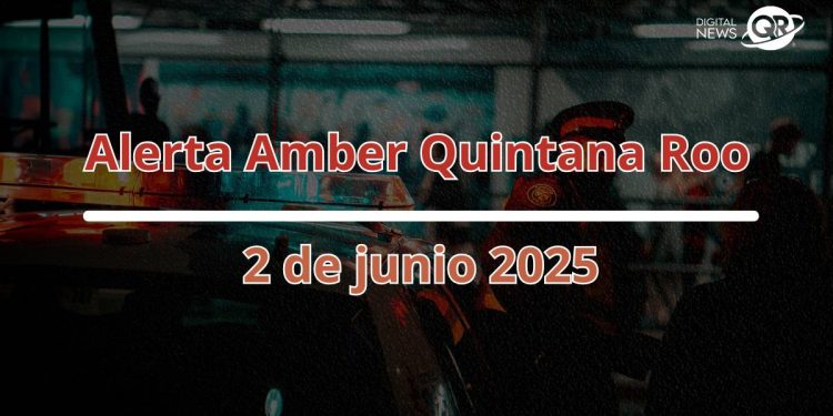 Alerta Amber en Quintana Roo hoy 2 de junio 2025 hay casos activos