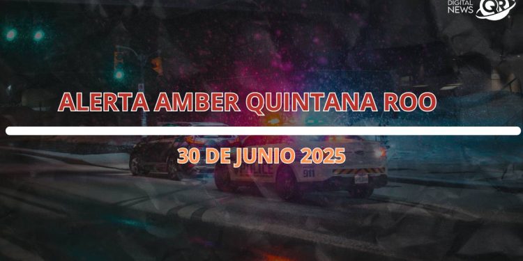 Alerta Amber en Quintana Roo hoy 30 de junio 2025