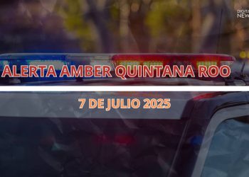 Alerta Amber en Quintana Roo hoy 7 de julio de 2025 autoridades activan protocolos