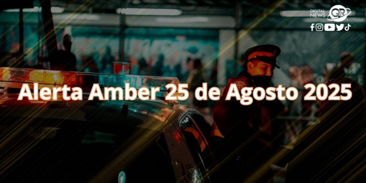 Alerta Amber en Quintana Roo hoy 25 de agosto de 2025 Casos activos