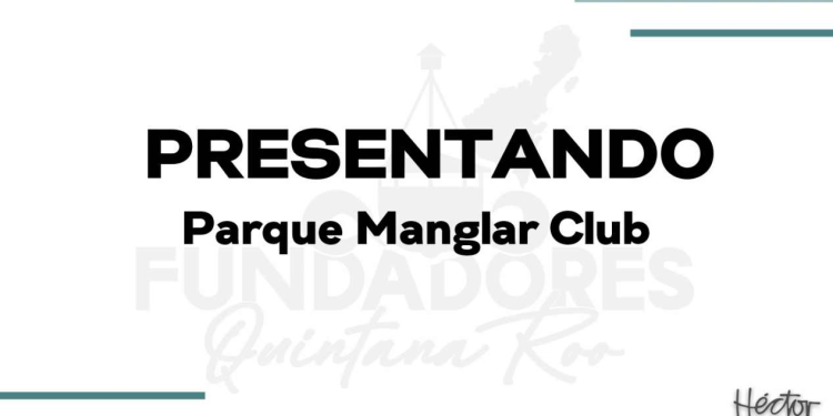 Parque Manglar Club Chetumal detonaría el Barrio Mágico