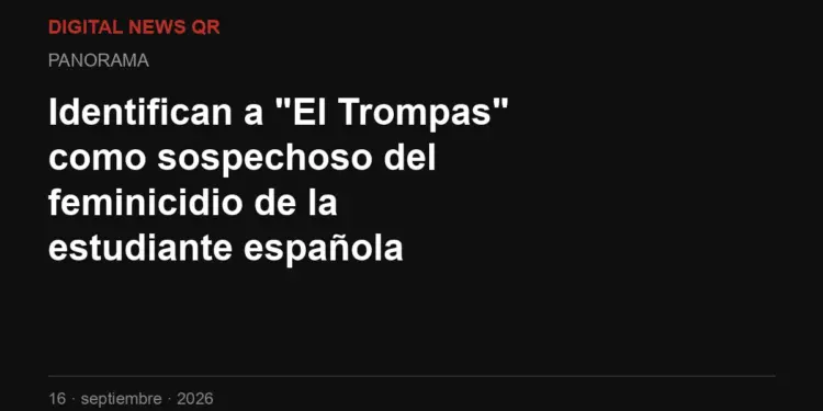 Identifican a "El Trompas" como sospechoso del feminicidio de la estudiante española Claudia Tacoronte