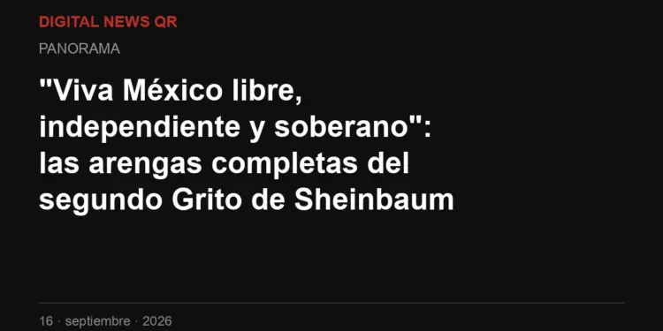 "Viva México libre, independiente y soberano": las arengas completas del segundo Grito de Sheinbaum